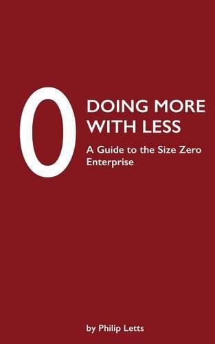 Cover image for Doing More with Less: A Guide to the Size Zero Enterprise