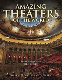 Cover image for Amazing Theaters of the World: Theaters, Arts Centers and Opera Houses