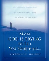 Cover image for Maybe God Is Trying To Tell You Something...