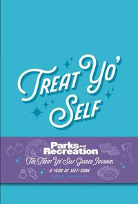 Cover image for Parks and Recreation: The Treat Yo' Self Guided Journal: A Year of Self-Care