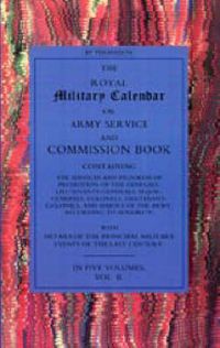 Cover image for Royal Military Calendar: Army Service and Commission Book Containing the Services and Progress of Promotion of the Generals, Lieutenant Generals, Major Generals, Colonels and Majors of the Army