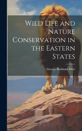 Cover image for Wild Life and Nature Conservation in the Eastern States