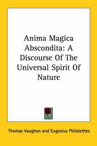 Cover image for Anima Magica Abscondita: A Discourse of the Universal Spirit of Nature