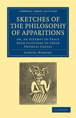 Cover image for Sketches of the Philosophy of Apparitions: Or, an Attempt to Trace Such Illusions to their Physical Causes