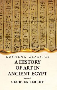 Cover image for A History of Art in Ancient Egypt Volume 2