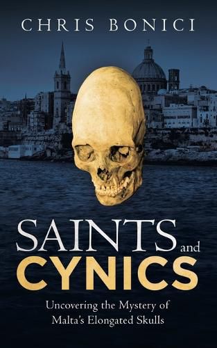Cover image for Saints and Cynics: Uncovering the Mystery of Malta's Elongated Skulls