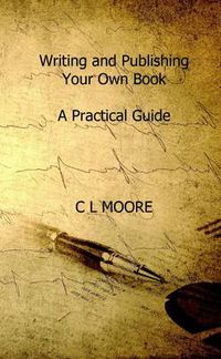 Cover image for Writing and Publishing Your Own Book. A Practicle Guide