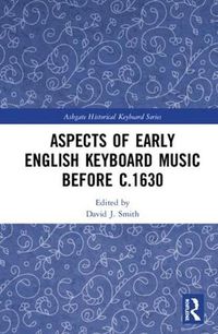 Cover image for Aspects of Early English Keyboard Music before c.1630