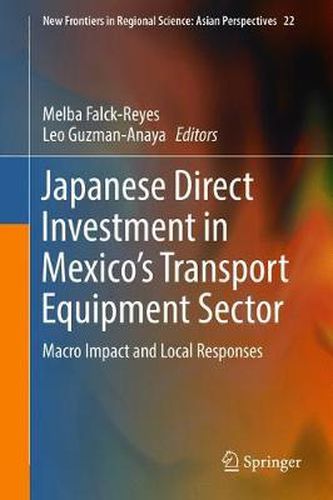 Cover image for Japanese Direct Investment in Mexico's Transport Equipment Sector: Macro Impact and Local Responses