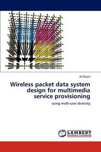 Cover image for Wireless Packet Data System Design for Multimedia Service Provisioning