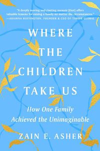 Cover image for Where the Children Take Us: How One Family Achieved the Unimaginable