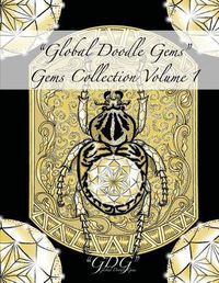 Cover image for Global Doodle Gems  Gems Collection Volume 1: The Ultimate Adult Coloring Book...an Epic Collection from Artists around the World!