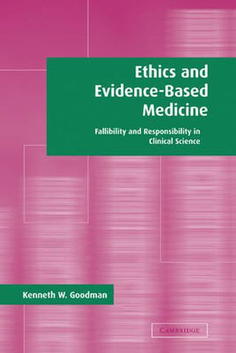 Cover image for Ethics and Evidence-Based Medicine: Fallibility and Responsibility in Clinical Science