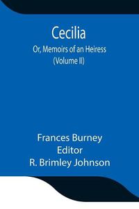 Cover image for Cecilia; Or, Memoirs of an Heiress (Volume II)