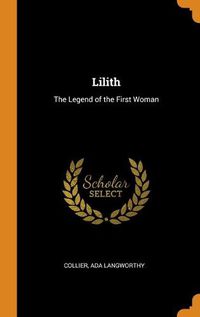 Cover image for Lilith: The Legend of the First Woman