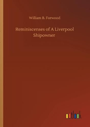 Cover image for Reminiscenses of A Liverpool Shipowner