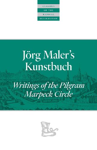 Cover image for Joerg Maler's Kunstbuch: Writings of the Pilgram Marpeck Circle