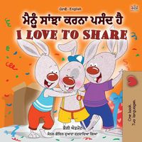 Cover image for I Love to Share (Punjabi English Bilingual Book for Kids- Gurmukhi): Punjabi Gurmukhi India