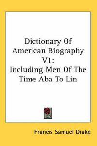 Cover image for Dictionary of American Biography V1: Including Men of the Time ABA to Lin