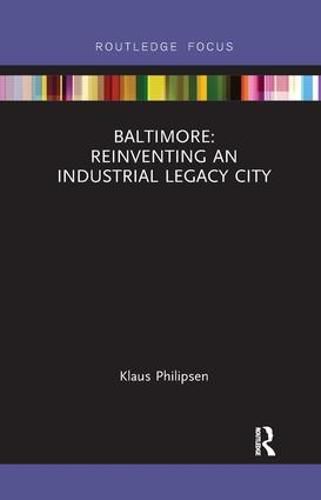 Cover image for Baltimore: Reinventing an Industrial Legacy City