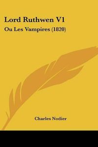 Cover image for Lord Ruthwen V1: Ou Les Vampires (1820)