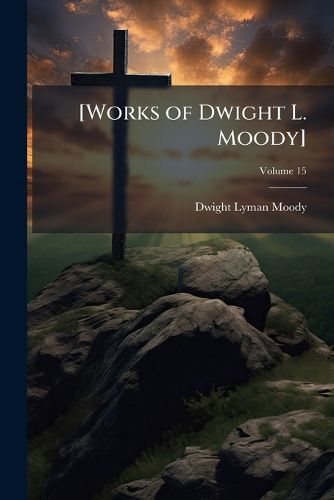 Cover image for [Works of Dwight L. Moody]