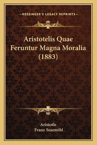 Aristotelis Quae Feruntur Magna Moralia (1883)