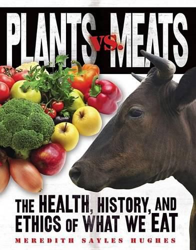 Cover image for Plants vs. Meats: The Health, History, and Ethics of What We Eat