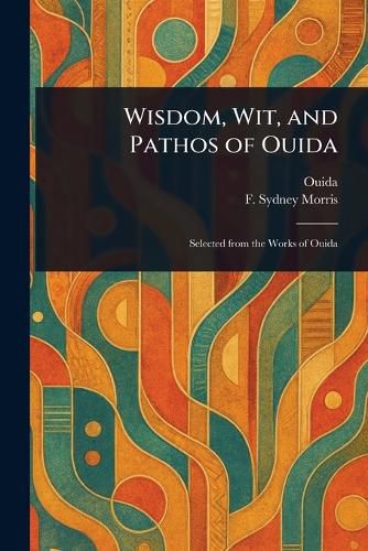 Cover image for Wisdom, Wit, and Pathos of Ouida