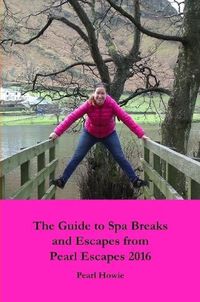 Cover image for The Guide to Spa Breaks and Escapes from Pearl Escapes 2016
