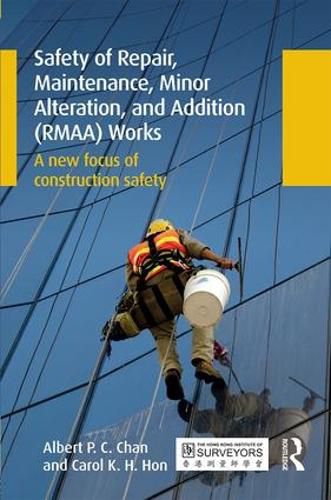 Cover image for Safety of Repair, Maintenance, Minor Alteration, and Addition (RMAA) Works: A new focus of construction safety