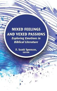 Cover image for Mixed Feelings and Vexed Passions: Exploring Emotions in Biblical Literature