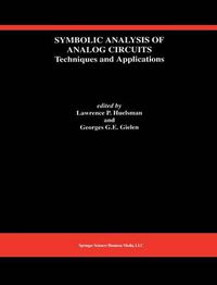 Cover image for Symbolic Analysis of Analog Circuits: Techniques and Applications: A Special Issue of Analog Integrated Circuits and Signal Processing