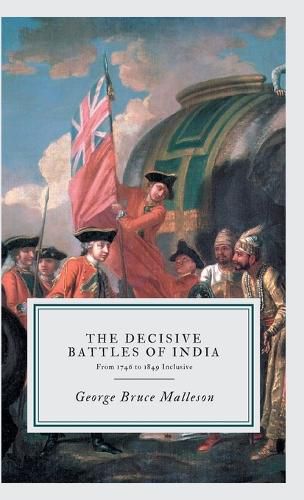 Cover image for "The Decisive Battles of India: From 1746 to 1849 Inclusive "