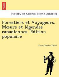 Cover image for Forestiers Et Voyageurs. M Urs Et Le Gendes Canadiennes. E Dition Populaire