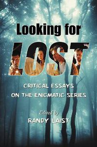 Cover image for Looking for Lost: Critical Essays on the Enigmatic Series