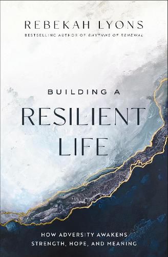 Cover image for Building a Resilient Life: How Adversity Awakens Strength, Hope, and Meaning