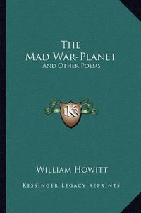 Cover image for The Mad War-Planet: And Other Poems