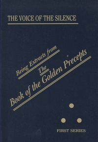 Cover image for The Voice of the Silence: Being Extracts from the Book of the Golden Precepts