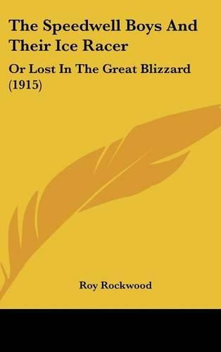 The Speedwell Boys and Their Ice Racer: Or Lost in the Great Blizzard (1915)