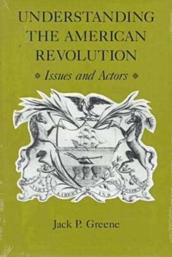 Cover image for Understanding the American Revolution: Issues and Actors