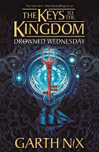 Cover image for Drowned Wednesday: The Keys to the Kingdom 3