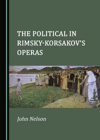 Cover image for The Political in Rimsky-Korsakov's Operas