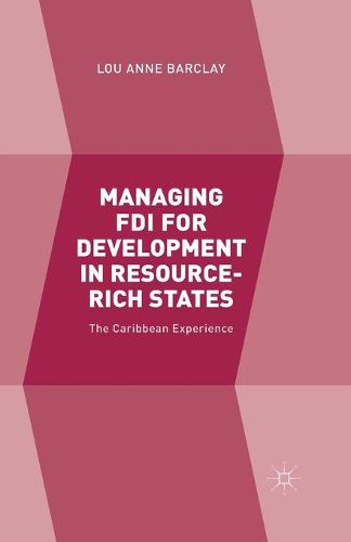 Cover image for Managing FDI for Development in Resource-Rich States: The Caribbean Experience