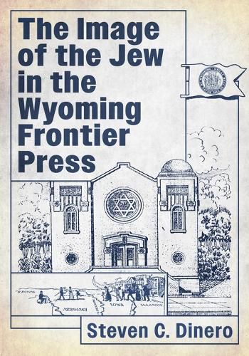 Cover image for The Image of the Jew in the Wyoming Frontier Press