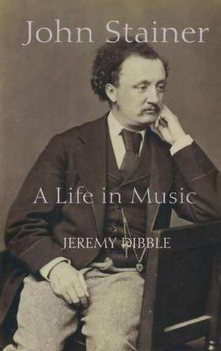 John Stainer: A Life in Music