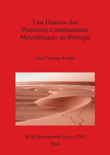 Cover image for Une A History of the Earliest Mesolithic Communities in Portugal