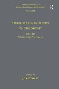 Cover image for Volume 11, Tome III: Kierkegaard's Influence on Philosophy: Anglophone Philosophy