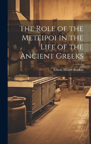 Cover image for The Role of the Meteipoi in the Life of the Ancient Greeks