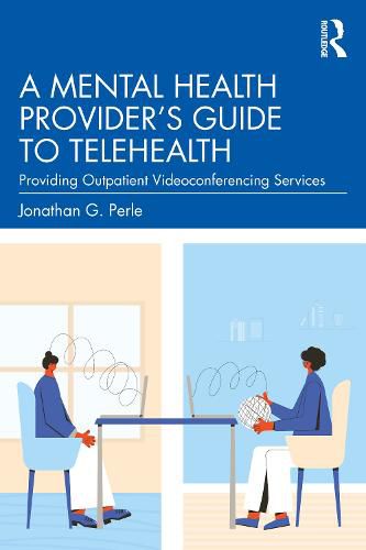 Cover image for A Mental Health Provider's Guide to Telehealth: Providing Outpatient Videoconferencing Services